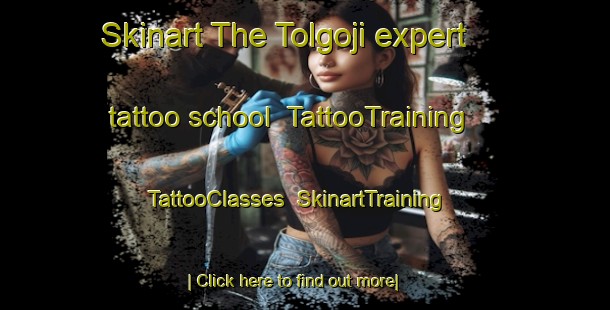 Skinart The Tolgoji expert tattoo school | TattooTraining | TattooClasses | SkinartTraining-Korea