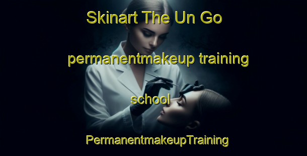 Skinart The Un Go permanentmakeup training school | PermanentmakeupTraining | PermanentmakeupClasses | SkinartTraining-Korea