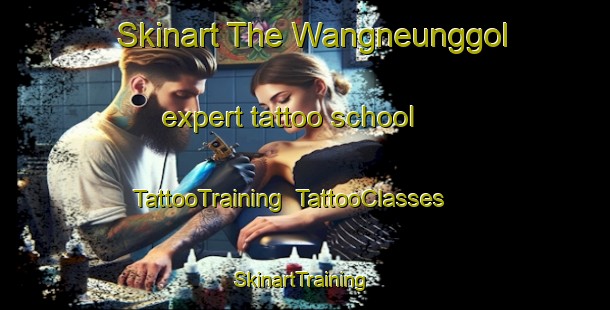 Skinart The Wangneunggol expert tattoo school | TattooTraining | TattooClasses | SkinartTraining-Korea