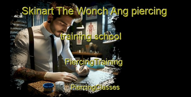 Skinart The Wonch Ang piercing training school | #PiercingTraining #PiercingClasses #SkinartTraining-Korea