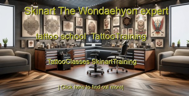 Skinart The Wondaehyon expert tattoo school | #TattooTraining #TattooClasses #SkinartTraining-Korea