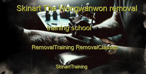 Skinart The Wongwanwon removal training school | #RemovalTraining #RemovalClasses #SkinartTraining-Korea