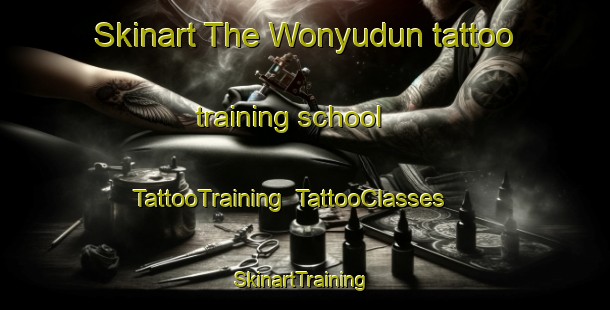 Skinart The Wonyudun tattoo training school | TattooTraining | TattooClasses | SkinartTraining-Korea