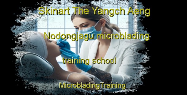 Skinart The Yangch Aeng Nodongjagu microblading training school | #MicrobladingTraining #MicrobladingClasses #SkinartTraining-Korea