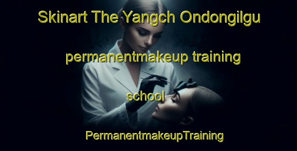 Skinart The Yangch Ondongilgu permanentmakeup training school | #PermanentmakeupTraining #PermanentmakeupClasses #SkinartTraining-Korea