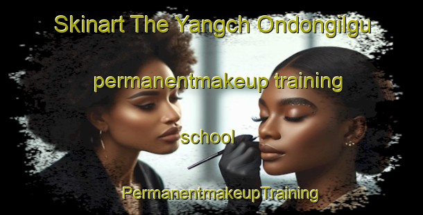 Skinart The Yangch Ondongilgu permanentmakeup training school | #PermanentmakeupTraining #PermanentmakeupClasses #SkinartTraining-Korea