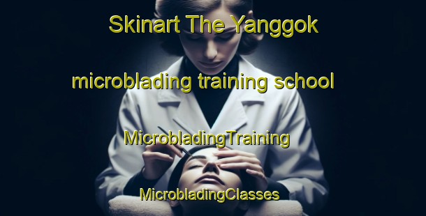 Skinart The Yanggok microblading training school | MicrobladingTraining | MicrobladingClasses | SkinartTraining-Korea