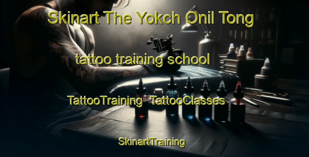 Skinart The Yokch Onil Tong tattoo training school | TattooTraining | TattooClasses | SkinartTraining-Korea