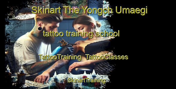 Skinart The Yongch Umaegi tattoo training school | TattooTraining | TattooClasses | SkinartTraining-Korea