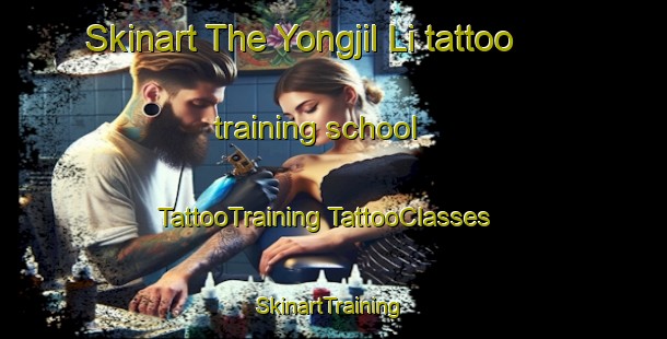 Skinart The Yongjil Li tattoo training school | #TattooTraining #TattooClasses #SkinartTraining-Korea