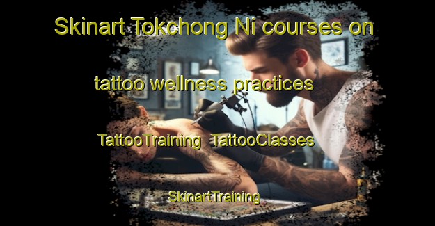 Skinart Tokchong Ni courses on tattoo wellness practices | TattooTraining | TattooClasses | SkinartTraining-Korea