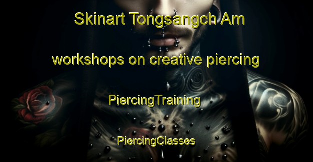 Skinart Tongsangch Am workshops on creative piercing | #PiercingTraining #PiercingClasses #SkinartTraining-Korea