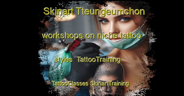 Skinart Tteungeumchon workshops on niche tattoo styles | #TattooTraining #TattooClasses #SkinartTraining-Korea