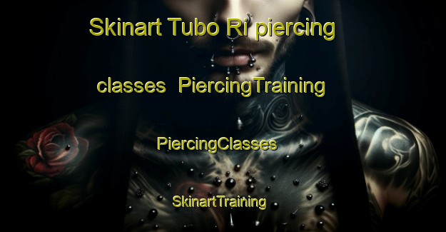 Skinart Tubo Ri piercing classes | PiercingTraining | PiercingClasses | SkinartTraining-Korea