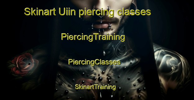 Skinart Uiin piercing classes | PiercingTraining | PiercingClasses | SkinartTraining-Korea