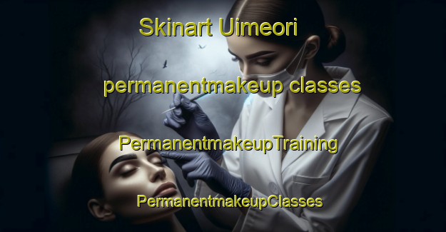 Skinart Uimeori permanentmakeup classes | PermanentmakeupTraining | PermanentmakeupClasses | SkinartTraining-Korea