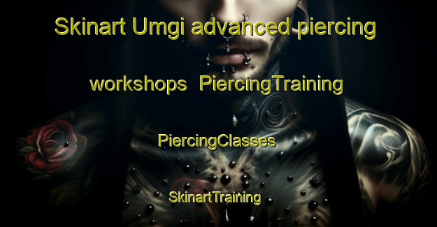 Skinart Umgi advanced piercing workshops | #PiercingTraining #PiercingClasses #SkinartTraining-Korea