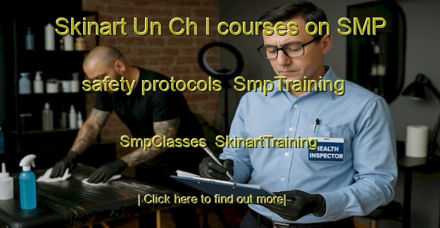 Skinart Un Ch I courses on SMP safety protocols | SmpTraining | SmpClasses | SkinartTraining-Korea