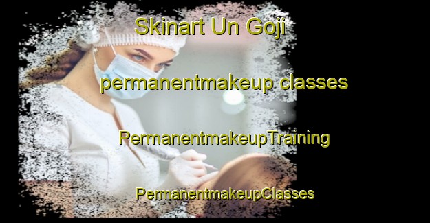 Skinart Un Goji permanentmakeup classes | #PermanentmakeupTraining #PermanentmakeupClasses #SkinartTraining-Korea