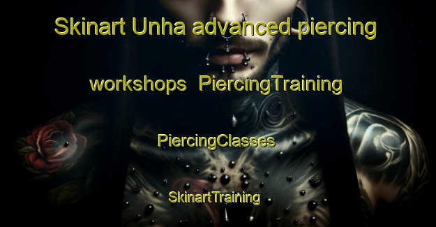 Skinart Unha advanced piercing workshops | #PiercingTraining #PiercingClasses #SkinartTraining-Korea