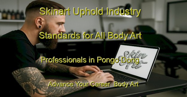 Skinart Uphold Industry Standards for All Body Art Professionals in Pongo Dong - Advance Your Career | Body Art Qualification Authority | BAQA-Korea