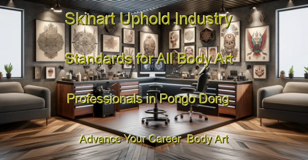 Skinart Uphold Industry Standards for All Body Art Professionals in Pongo Dong - Advance Your Career | Body Art Qualification Authority | BAQA-Korea