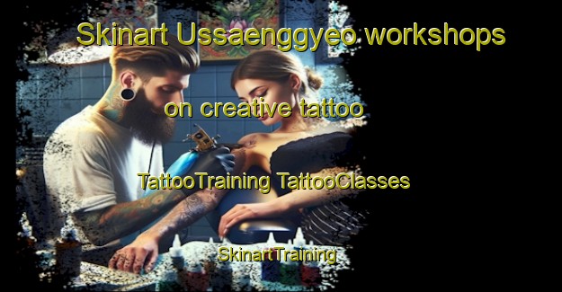 Skinart Ussaenggyeo workshops on creative tattoo | #TattooTraining #TattooClasses #SkinartTraining-Korea