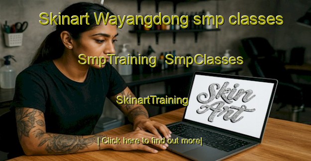 Skinart Wayangdong smp classes | SmpTraining | SmpClasses | SkinartTraining-Korea