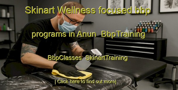 Skinart Wellness-focused bbp programs in Anun | BbpTraining | BbpClasses | SkinartTraining-Korea