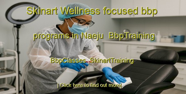 Skinart Wellness-focused bbp programs in Naeju | BbpTraining | BbpClasses | SkinartTraining-Korea