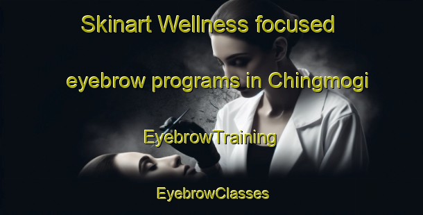 Skinart Wellness-focused eyebrow programs in Chingmogi | EyebrowTraining | EyebrowClasses | SkinartTraining-Korea