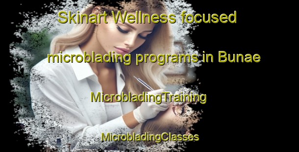 Skinart Wellness-focused microblading programs in Bunae | #MicrobladingTraining #MicrobladingClasses #SkinartTraining-Korea