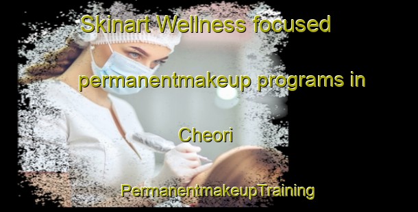 Skinart Wellness-focused permanentmakeup programs in Cheori | #PermanentmakeupTraining #PermanentmakeupClasses #SkinartTraining-Korea