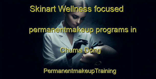 Skinart Wellness-focused permanentmakeup programs in Chuma Dong | PermanentmakeupTraining | PermanentmakeupClasses | SkinartTraining-Korea