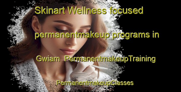 Skinart Wellness-focused permanentmakeup programs in Gwiam | #PermanentmakeupTraining #PermanentmakeupClasses #SkinartTraining-Korea