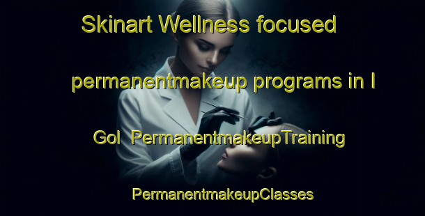 Skinart Wellness-focused permanentmakeup programs in I Gol | #PermanentmakeupTraining #PermanentmakeupClasses #SkinartTraining-Korea