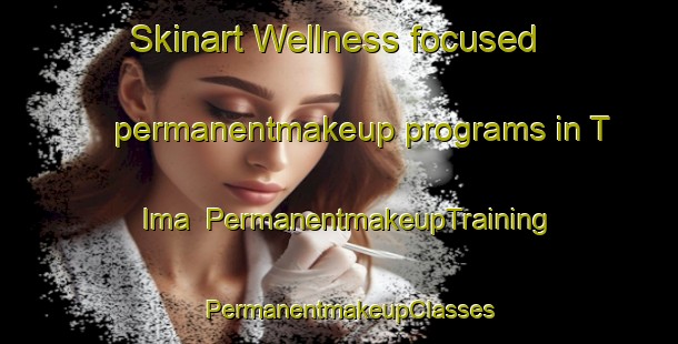 Skinart Wellness-focused permanentmakeup programs in T Ima | PermanentmakeupTraining | PermanentmakeupClasses | SkinartTraining-Korea