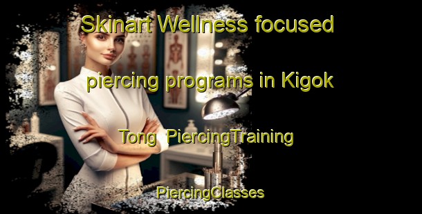 Skinart Wellness-focused piercing programs in Kigok Tong | #PiercingTraining #PiercingClasses #SkinartTraining-Korea