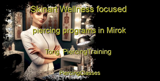 Skinart Wellness-focused piercing programs in Mirok Tong | #PiercingTraining #PiercingClasses #SkinartTraining-Korea