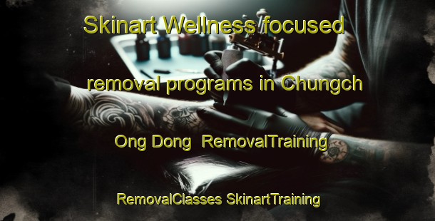 Skinart Wellness-focused removal programs in Chungch Ong Dong | #RemovalTraining #RemovalClasses #SkinartTraining-Korea