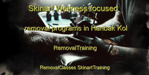 Skinart Wellness-focused removal programs in Hanbak Kol | #RemovalTraining #RemovalClasses #SkinartTraining-Korea