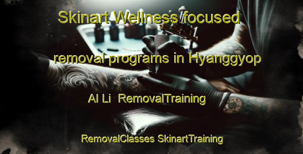 Skinart Wellness-focused removal programs in Hyanggyop Al Li | #RemovalTraining #RemovalClasses #SkinartTraining-Korea