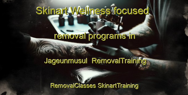 Skinart Wellness-focused removal programs in Jageunmusul | #RemovalTraining #RemovalClasses #SkinartTraining-Korea