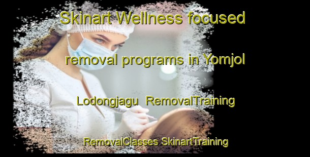 Skinart Wellness-focused removal programs in Yomjol Lodongjagu | #RemovalTraining #RemovalClasses #SkinartTraining-Korea