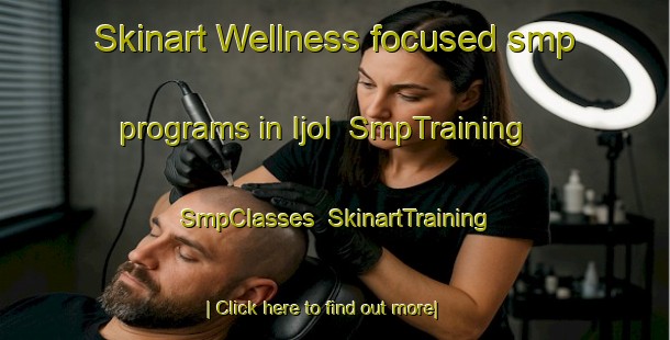 Skinart Wellness-focused smp programs in Ijol | SmpTraining | SmpClasses | SkinartTraining-Korea