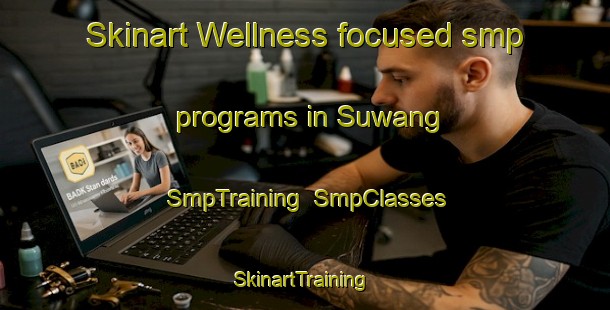Skinart Wellness-focused smp programs in Suwang | SmpTraining | SmpClasses | SkinartTraining-Korea