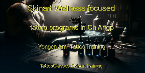 Skinart Wellness-focused tattoo programs in Ch Angp Yongch Am | #TattooTraining #TattooClasses #SkinartTraining-Korea