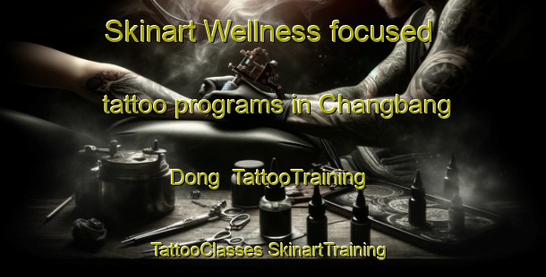 Skinart Wellness-focused tattoo programs in Changbang Dong | #TattooTraining #TattooClasses #SkinartTraining-Korea