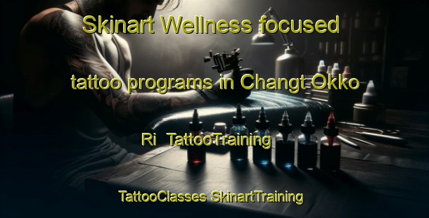 Skinart Wellness-focused tattoo programs in Changt Okko Ri | #TattooTraining #TattooClasses #SkinartTraining-Korea