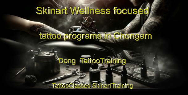 Skinart Wellness-focused tattoo programs in Chongam Dong | #TattooTraining #TattooClasses #SkinartTraining-Korea